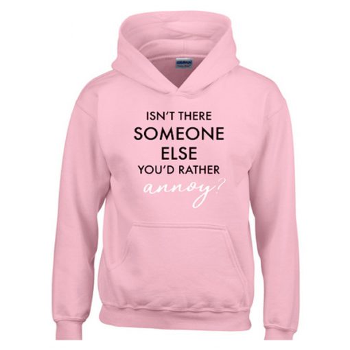 isn't there some one else you'd rather annoy hoodie