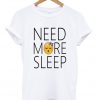 need more sleep t-shirt