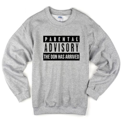 parental advisory the don has arrived sweatshirt