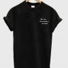 wow you look so pretty on the outside t-shirt