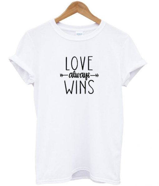 Love Always Wins T Shirt