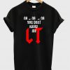 Na Na Na You Dont Know Me LT T Shirt
