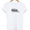adieu t-shirt