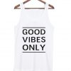good vibes only tank top