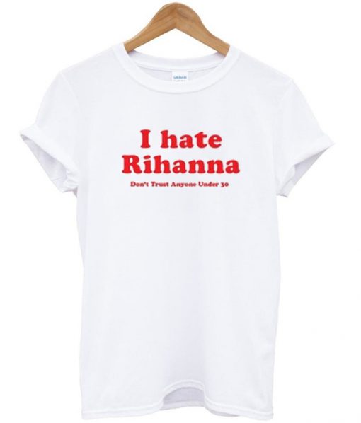 i hate rihanna t-shirt