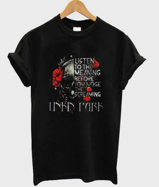 listen to the meaning before you judge the screming linkin park t-shirt