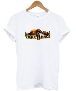 take a hike t-shirt
