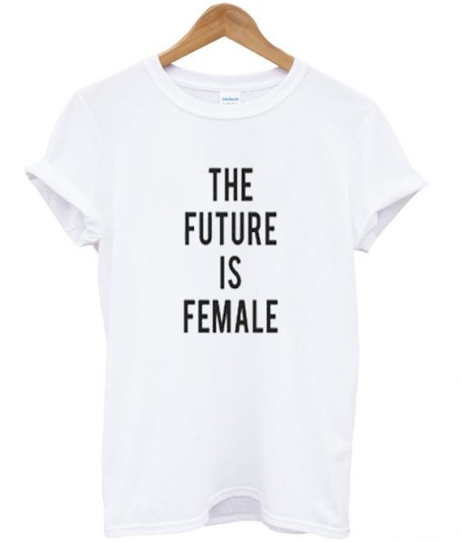 the future is female t-shirt
