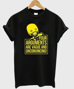 your arguments t-shirt