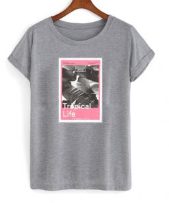 tropical life t-shirt