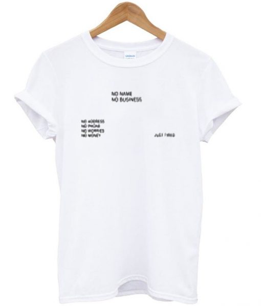 No Name No Business No Address T Shirt