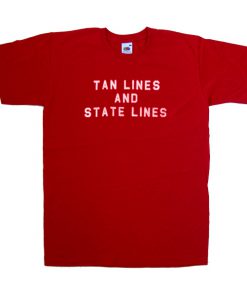 tan lines and state lines tshirt