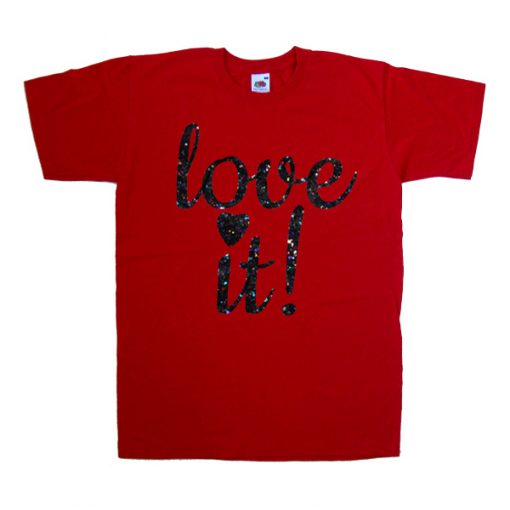 Love It T Shirt