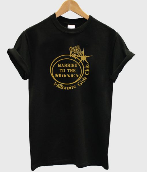 Married To The Money T Shirt