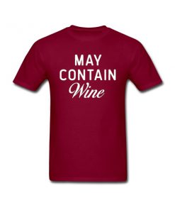 May Contain Wine T Shirt