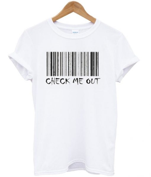 check me out t-shirt