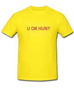 u ok hun tshirt