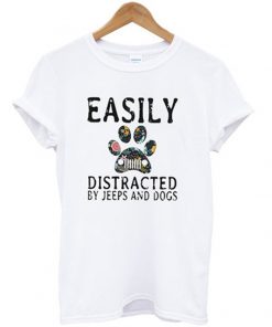 easily distracted by jeeps and dogs t-shirt