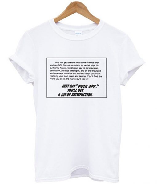 just say fuck off t-shirt