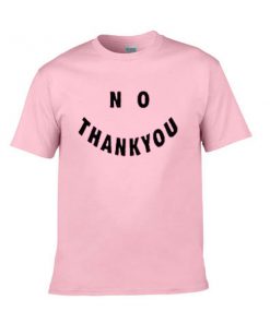 no thank you tshirt