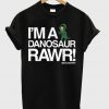 i'm a danosaur rawr t-shirt