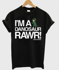 i'm a danosaur rawr t-shirt