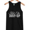 kick the dust up tank top