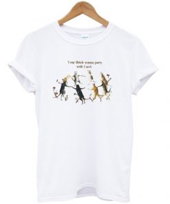 your bitch wanna party with cardi t-shirt