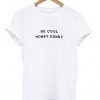 be cool honey bunny t-shirt
