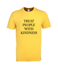 treat people with kindness tshirt