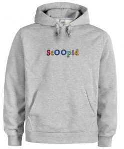 stoopid hoodie