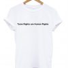 trans rights are humamn rights t-shirt