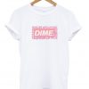 dime t-shirt