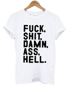 fuck shit damn ass hell t-shirt