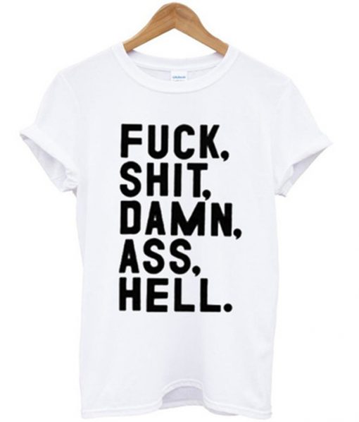 fuck shit damn ass hell t-shirt