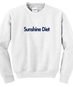 sunshine diet sweatshirt