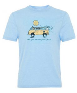 take your love everywhere you go tshirt