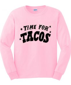 time for tacos sweatshirt