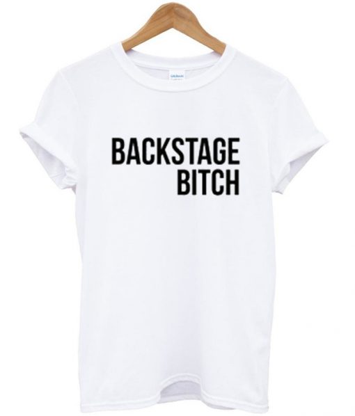 backstage bitch t-shirt