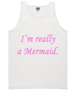 i'm really a mermaid tanktop