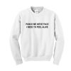punch me in the face sweatshirt