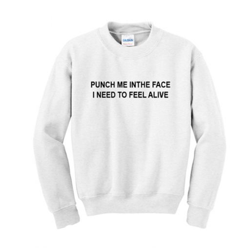 punch me in the face sweatshirt