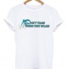 dolphin don't trash where they splash t-shirt