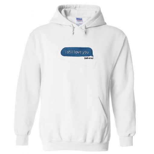 i still love you delivered message hoodie