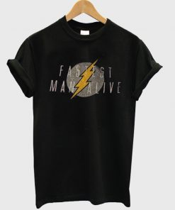 fastes man alive t-shirt