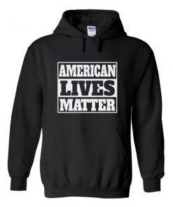 american lives matter hoodie