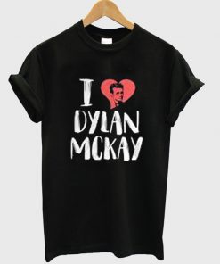 i love dylan mckay t-shirt