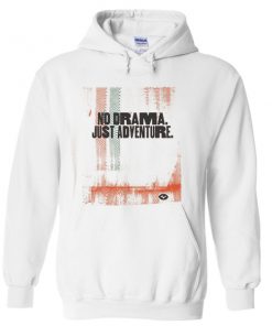 no drama just adventure hoodie