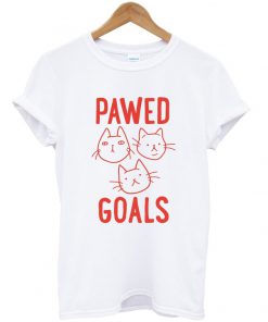pawed goals t-shirt