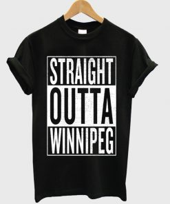 straight outta winnipeg t-shirt
